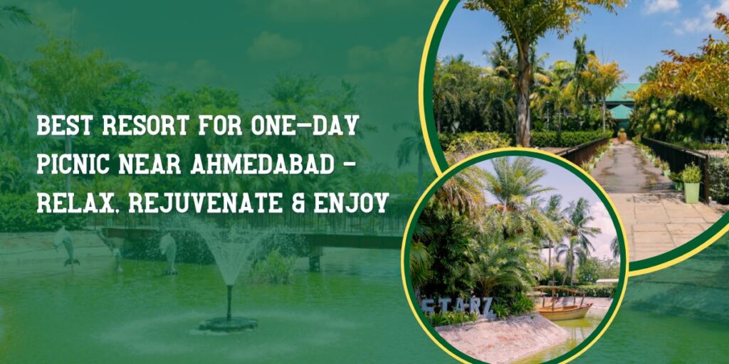 Best Resort for One-Day Picnic Near Ahmedabad – Relax, Rejuvenate & Enjoy